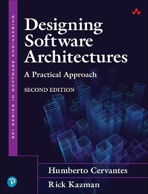 Designing Software Architectures - Humberto Cervantes, Rick Kazman - Libro Pearson Education (US), SEI Series in Software Engineering | Libraccio.it