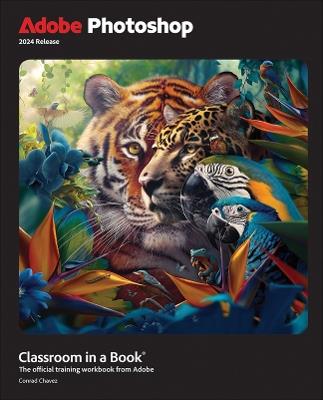 Adobe Photoshop Classroom in a Book 2024 Release - Conrad Chavez - Libro Pearson Education (US), Classroom in a Book | Libraccio.it