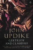 Gertrude And Claudius - John Updike - Libro Penguin Books Ltd, Penguin Modern Classics | Libraccio.it