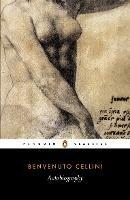 The Autobiography of Benvenuto Cellini - Benvenuto Cellini - Libro Penguin Books Ltd | Libraccio.it