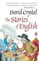 The Stories of English - David Crystal - Libro Penguin Books Ltd | Libraccio.it