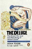 The Deluge - Adam Tooze - Libro Penguin Books Ltd | Libraccio.it