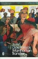 Manhattan Transfer - John Dos Passos - Libro Penguin Books Ltd, Penguin Modern Classics | Libraccio.it