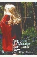 Don't Look Now and Other Stories - Daphne Du Maurier - Libro Penguin Books Ltd, Penguin Modern Classics | Libraccio.it