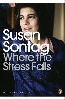 Where the Stress Falls - Susan Sontag - Libro Penguin Books Ltd, Penguin Modern Classics | Libraccio.it