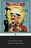 The Man Who Would Be King: Selected Stories of Rudyard Kipling