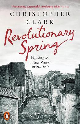 Revolutionary Spring - Christopher Clark - Libro Penguin Books Ltd | Libraccio.it