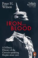 Iron and Blood - Peter H. Wilson - Libro Penguin Books Ltd | Libraccio.it
