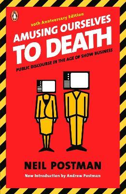 Amusing Ourselves to Death - Neil Postman - Libro Penguin Putnam Inc | Libraccio.it