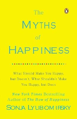 The Myths of Happiness - Sonja Lyubomirsky - Libro Penguin Putnam Inc | Libraccio.it