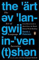 The Art Of Language Invention - David J. Peterson - Libro Penguin Putnam Inc | Libraccio.it