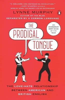 The Prodigal Tongue - Lynne Murphy - Libro Penguin Putnam Inc | Libraccio.it