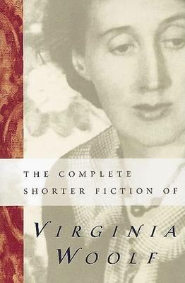 The Complete Shorter Fiction of Virginia Woolf - Susan Dick - Libro Mariner Books | Libraccio.it