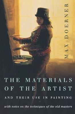 The Materials of the Artist and Their Use in Painting - Max Doerner - Libro Harcourt Brace International | Libraccio.it