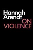 On Violence - Hannah Arendt - Libro HarperCollins Publishers Inc | Libraccio.it