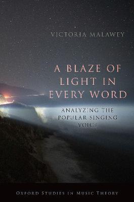 A Blaze of Light in Every Word - Victoria Malawey - Libro Oxford University Press Inc, Oxford Studies in Music Theory | Libraccio.it