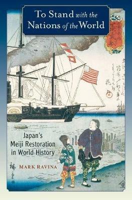 To Stand with the Nations of the World - Mark Ravina - Libro Oxford University Press Inc | Libraccio.it
