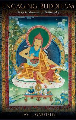 Engaging Buddhism - Jay L. Garfield - Libro Oxford University Press Inc | Libraccio.it