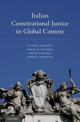 Italian Constitutional Justice in Global Context - Vittoria Barsotti, Paolo G. Carozza, Marta Cartabia - Libro Oxford University Press Inc | Libraccio.it