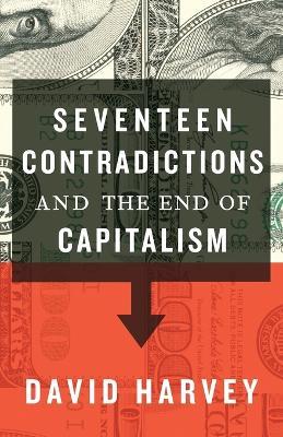 Seventeen Contradictions and the End of Capitalism - David Harvey - Libro Oxford University Press Inc | Libraccio.it