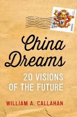 China Dreams - William A. Callahan - Libro Oxford University Press Inc | Libraccio.it