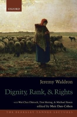 Dignity, Rank, and Rights - Jeremy Waldron - Libro Oxford University Press Inc, The Berkeley Tanner Lectures | Libraccio.it