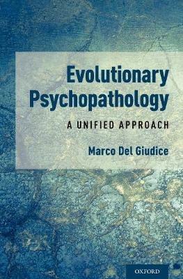 Evolutionary Psychopathology - Marco Del Giudice - Libro Oxford University Press Inc | Libraccio.it