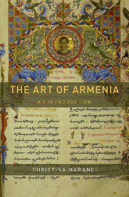 The Art of Armenia - Christina Maranci - Libro Oxford University Press Inc | Libraccio.it