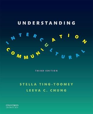 Understanding Intercultural Communication - Stella Ting-Toomey, Leeva Chung - Libro Oxford University Press Inc | Libraccio.it