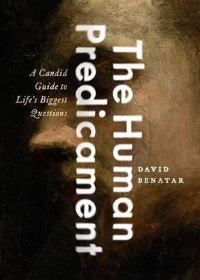 The Human Predicament - David Benatar - Libro Oxford University Press Inc | Libraccio.it