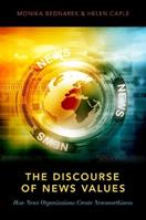 The Discourse of News Values - Monika Bednarek, Helen Caple - Libro Oxford University Press Inc | Libraccio.it