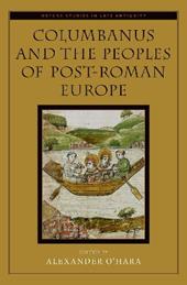 Columbanus and the Peoples of Post-Roman Europe