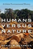 Humans versus Nature - Daniel R. Headrick - Libro Oxford University Press Inc | Libraccio.it