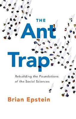 The Ant Trap - Brian Epstein - Libro Oxford University Press Inc, Oxford Studies in Philosophy of Science | Libraccio.it