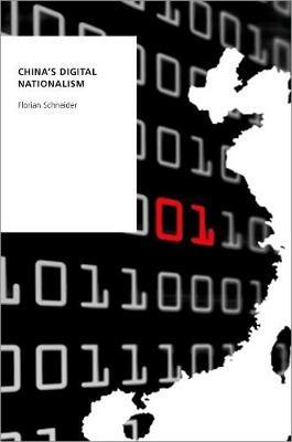 China's Digital Nationalism - Florian Schneider - Libro Oxford University Press Inc, Oxford Studies in Digital Politics | Libraccio.it
