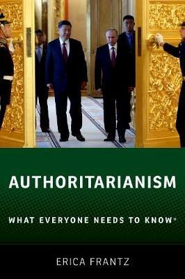 Authoritarianism - Erica Frantz - Libro Oxford University Press Inc, What Everyone Needs to Know | Libraccio.it
