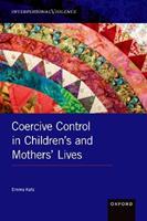 Coercive Control in Children's and Mothers' Lives - Emma Katz - Libro Oxford University Press Inc, INTERPERSONAL VIOLENCE SERIES | Libraccio.it