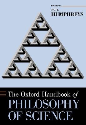 The Oxford Handbook of Philosophy of Science  - Libro Oxford University Press Inc, Oxford Handbooks | Libraccio.it