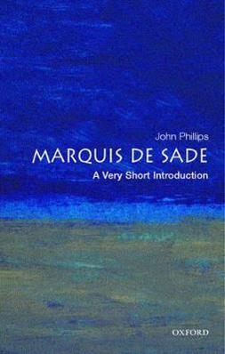 The Marquis de Sade - John Phillips - Libro Oxford University Press, Very Short Introductions | Libraccio.it