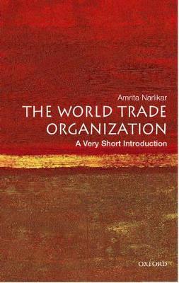 The World Trade Organization - Amrita Narlikar - Libro Oxford University Press, Very Short Introductions | Libraccio.it