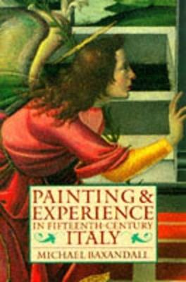 Painting and Experience in Fifteenth-Century Italy - Michael Baxandall - Libro Oxford University Press | Libraccio.it