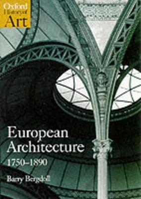 European Architecture 1750-1890 - Barry Bergdoll - Libro Oxford University Press, Oxford History of Art | Libraccio.it