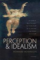 Perception and Idealism - Howard Robinson - Libro Oxford University Press | Libraccio.it