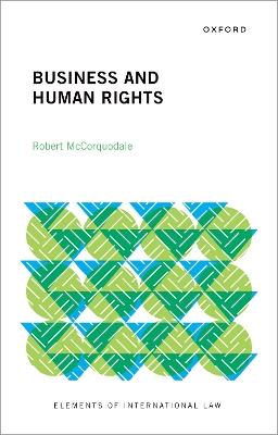 Business and Human Rights - Robert McCorquodale - Libro Oxford University Press, Elements of International Law | Libraccio.it