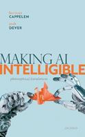 Making AI Intelligible - Herman Cappelen, Josh Dever - Libro Oxford University Press | Libraccio.it