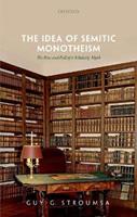 The Idea of Semitic Monotheism - Guy G. Stroumsa - Libro Oxford University Press | Libraccio.it