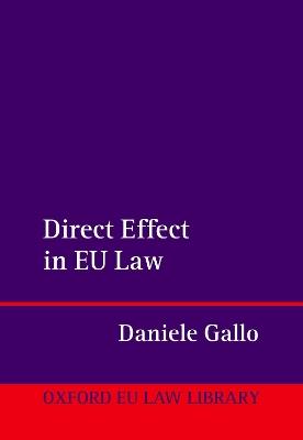 Direct Effect in EU Law - Daniele Gallo - Libro Oxford University Press, Oxford European Union Law Library | Libraccio.it