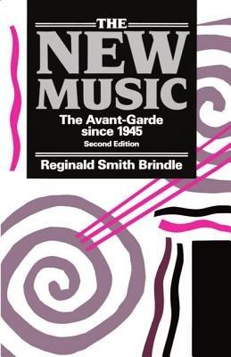 The New Music - Reginald Smith Brindle - Libro Oxford University Press | Libraccio.it
