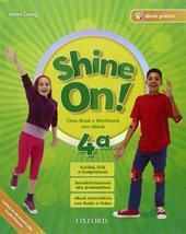 Shine on. Coursebook-Openbook-Workbook. Per la 4ª classe elementare. Con e-book. Con espansione online