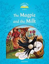Classic tales. Magpie & the farmer's milk. Level 1. Con audio pack